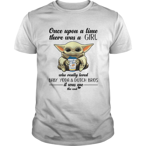 Other - Once Upon A Time There Was A Girl Who Really Loved Baby Yoda And Dutch Bros